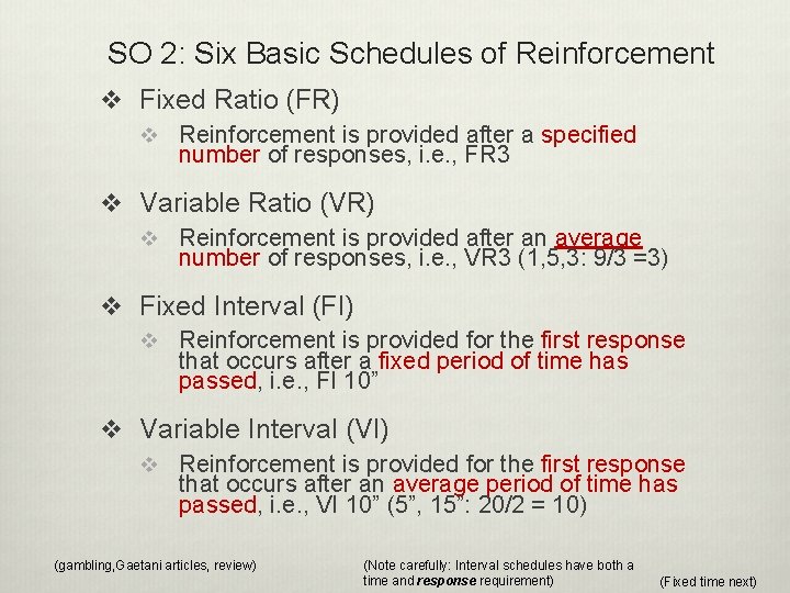 SO 2: Six Basic Schedules of Reinforcement v Fixed Ratio (FR) v Reinforcement is