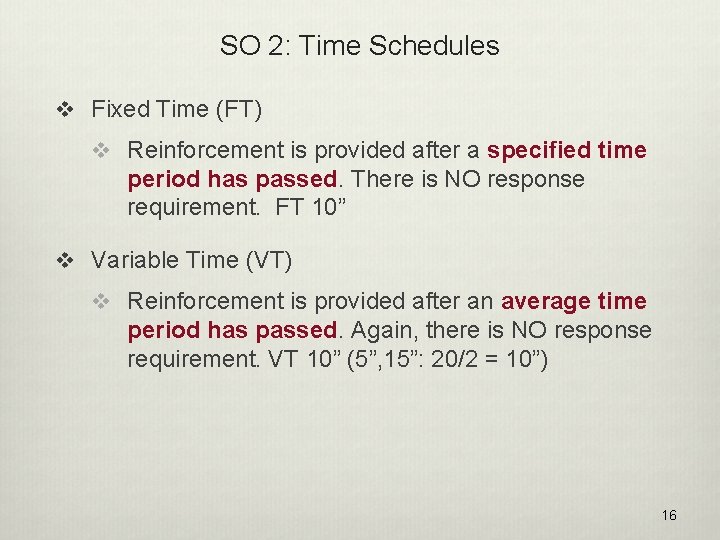 SO 2: Time Schedules v Fixed Time (FT) v Reinforcement is provided after a
