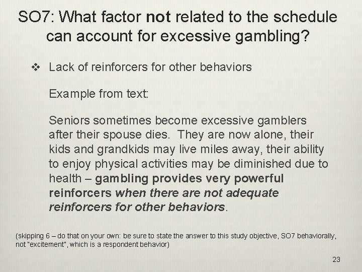 SO 7: What factor not related to the schedule can account for excessive gambling?