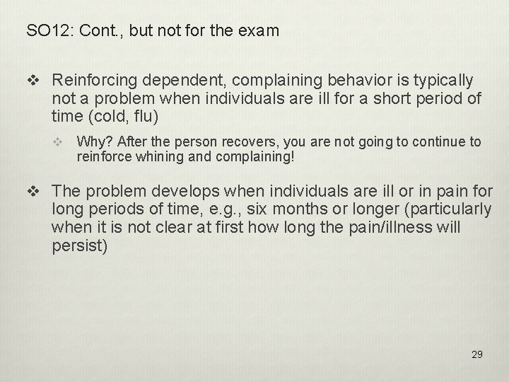 SO 12: Cont. , but not for the exam v Reinforcing dependent, complaining behavior