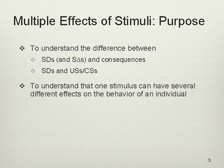 Multiple Effects of Stimuli: Purpose v To understand the difference between v SDs (and