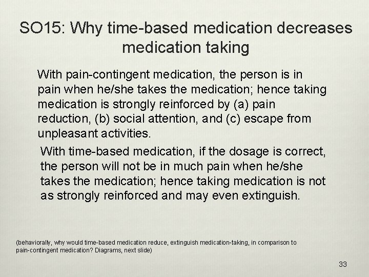 SO 15: Why time-based medication decreases medication taking With pain-contingent medication, the person is