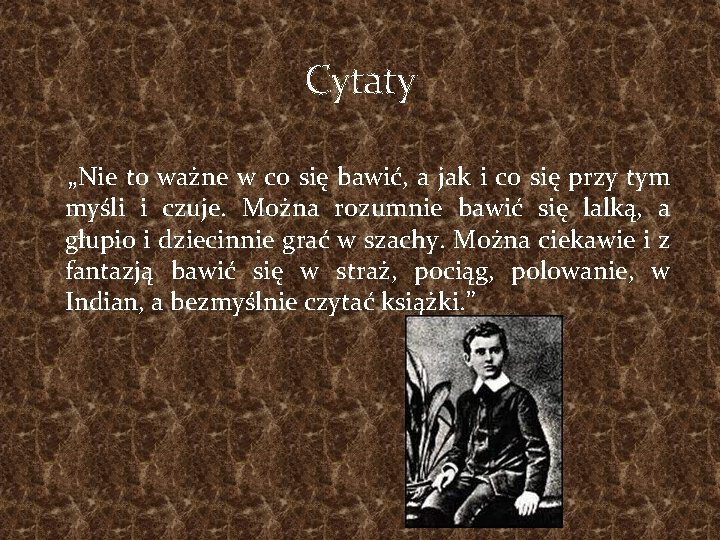 Cytaty „Nie to ważne w co się bawić, a jak i co się przy