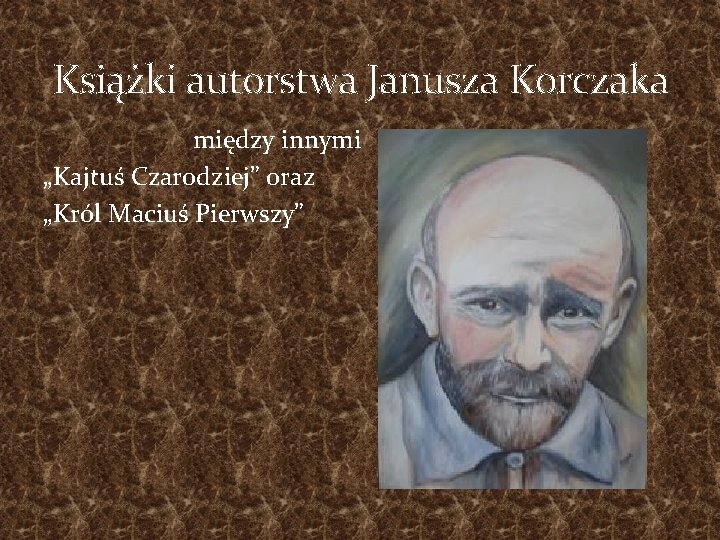Książki autorstwa Janusza Korczaka między innymi „Kajtuś Czarodziej” oraz „Król Maciuś Pierwszy” 