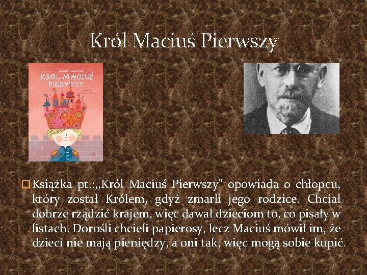 Król Maciuś Pierwszy � Książka pt. : , , Król Maciuś Pierwszy" opowiada o