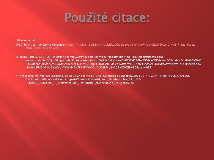 Použité citace: 3, 4 – volné dílo 5, 6, 7, 10, 11, 12 –
