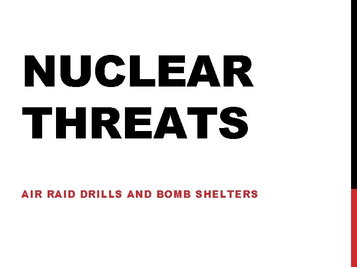 NUCLEAR THREATS AIR RAID DRILLS AND BOMB SHELTERS 