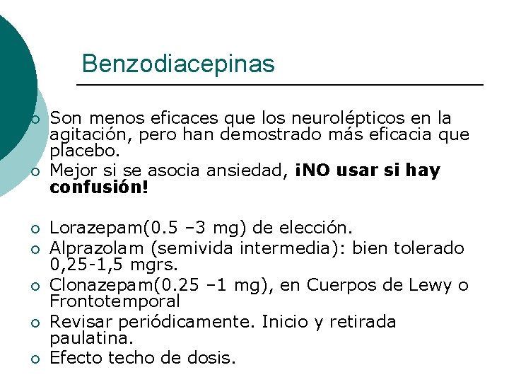 Benzodiacepinas ¡ ¡ ¡ ¡ Son menos eficaces que los neurolépticos en la agitación,