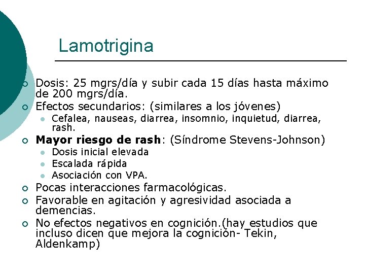 Lamotrigina ¡ ¡ Dosis: 25 mgrs/día y subir cada 15 días hasta máximo de