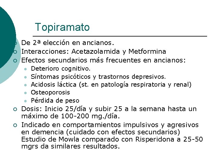 Topiramato ¡ ¡ ¡ De 2ª elección en ancianos. Interacciones: Acetazolamida y Metformina Efectos