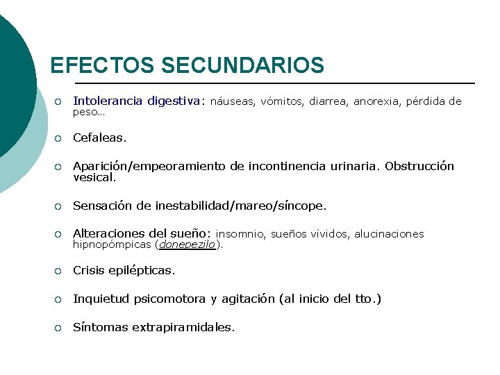 EFECTOS SECUNDARIOS ¡ Intolerancia digestiva: náuseas, vómitos, diarrea, anorexia, pérdida de ¡ Cefaleas. ¡