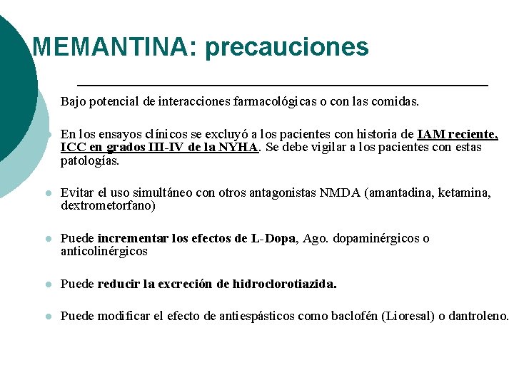 MEMANTINA: precauciones Bajo potencial de interacciones farmacológicas o con las comidas. l En los