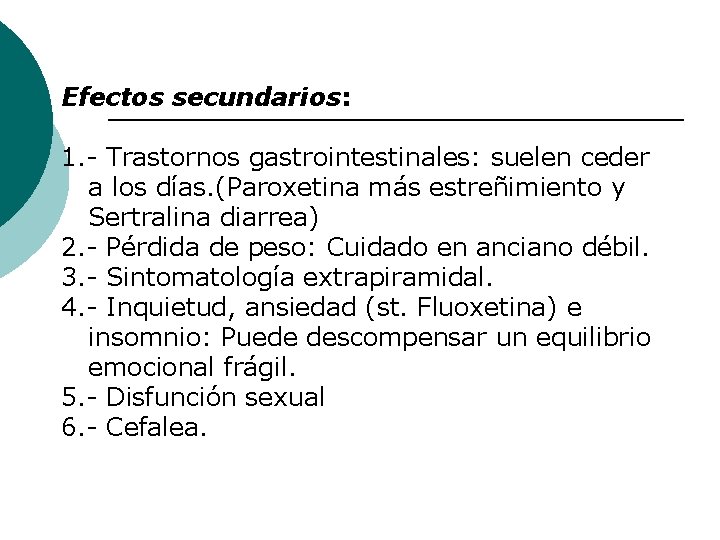 Efectos secundarios: 1. - Trastornos gastrointestinales: suelen ceder a los días. (Paroxetina más estreñimiento