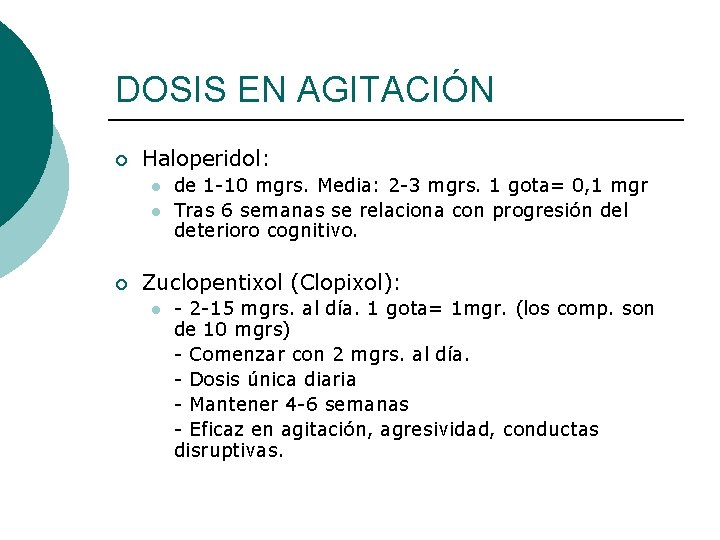 DOSIS EN AGITACIÓN ¡ Haloperidol: l l ¡ de 1 -10 mgrs. Media: 2