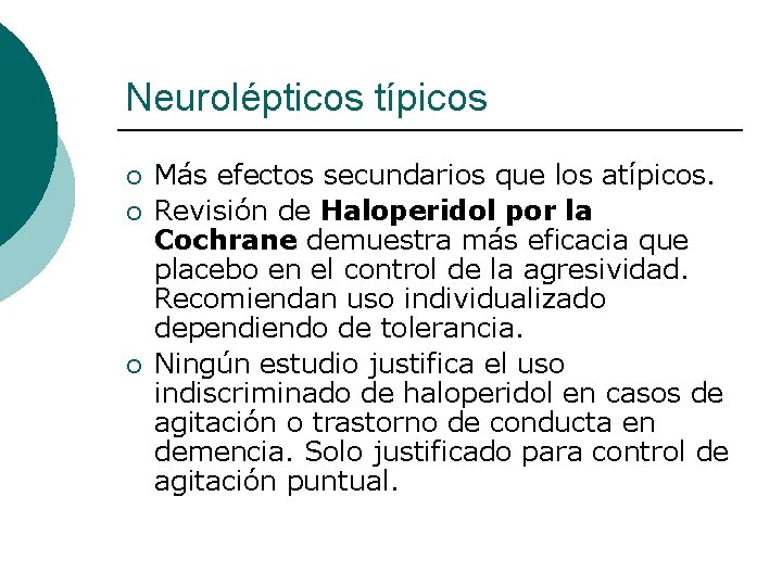 Neurolépticos típicos ¡ ¡ ¡ Más efectos secundarios que los atípicos. Revisión de Haloperidol