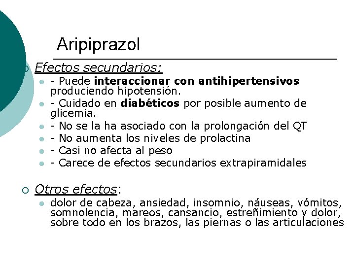 Aripiprazol ¡ Efectos secundarios: l l l ¡ - Puede interaccionar con antihipertensivos produciendo