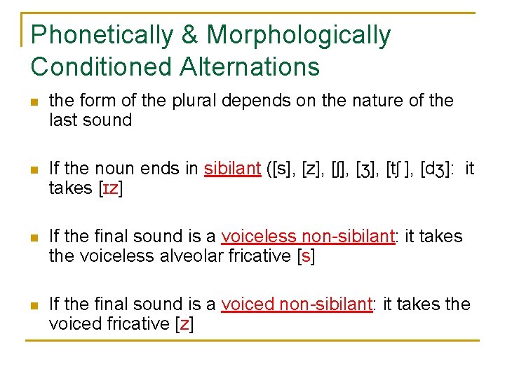Phonetically & Morphologically Conditioned Alternations n the form of the plural depends on the Phonetically & Morphologically Conditioned Alternations n the form of the plural depends on the