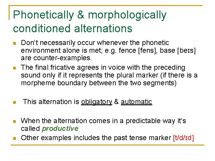 Phonetically & morphologically conditioned alternations n n n Don’t necessarily occur whenever the phonetic Phonetically & morphologically conditioned alternations n n n Don’t necessarily occur whenever the phonetic