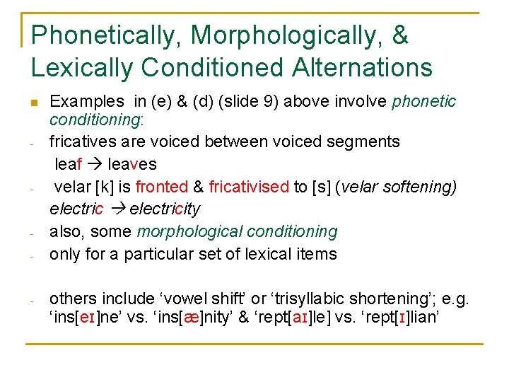 Phonetically, Morphologically, & Lexically Conditioned Alternations n - - Examples in (e) & (d) Phonetically, Morphologically, & Lexically Conditioned Alternations n - - Examples in (e) & (d)