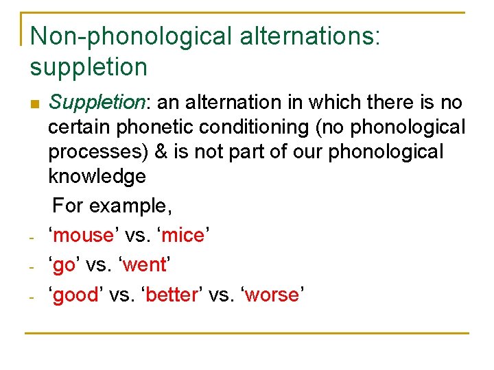 Non-phonological alternations: suppletion n - Suppletion: an alternation in which there is no certain Non-phonological alternations: suppletion n - Suppletion: an alternation in which there is no certain