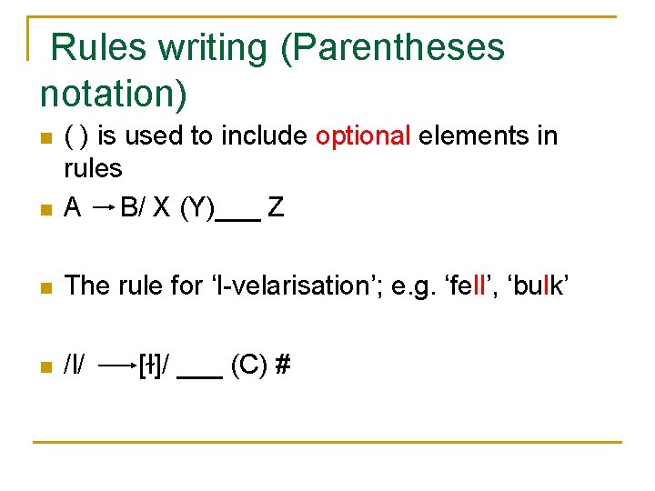 Rules writing (Parentheses notation) n ( ) is used to include optional elements in Rules writing (Parentheses notation) n ( ) is used to include optional elements in