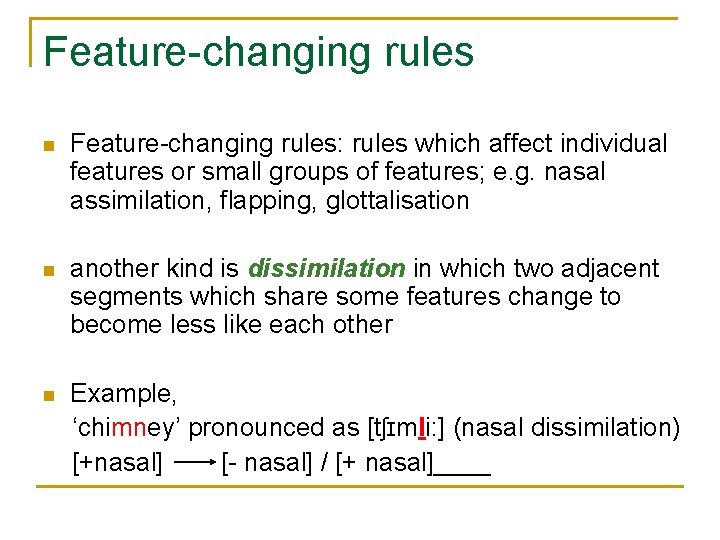Feature-changing rules n Feature-changing rules: rules which affect individual features or small groups of Feature-changing rules n Feature-changing rules: rules which affect individual features or small groups of