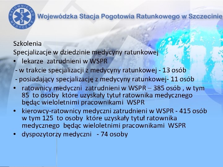 Szkolenia Specjalizacje w dziedzinie medycyny ratunkowej • lekarze zatrudnieni w WSPR - w trakcie