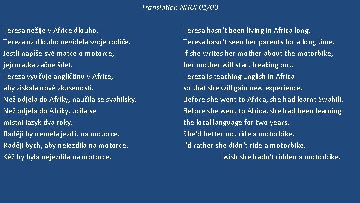 Translation NHUI 01/03 Teresa nežije v Africe dlouho. Tereza už dlouho neviděla svoje rodiče.