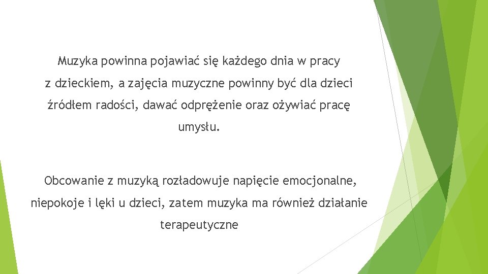 Muzyka powinna pojawiać się każdego dnia w pracy z dzieckiem, a zajęcia muzyczne powinny