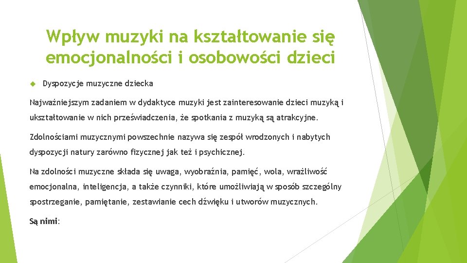 Wpływ muzyki na kształtowanie się emocjonalności i osobowości dzieci Dyspozycje muzyczne dziecka Najważniejszym zadaniem