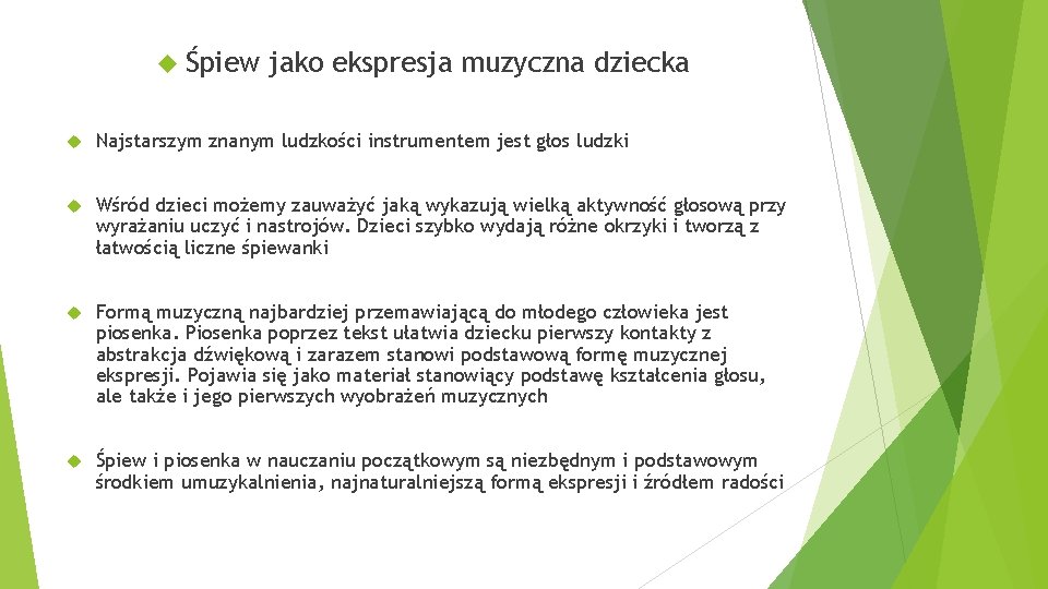  Śpiew jako ekspresja muzyczna dziecka Najstarszym znanym ludzkości instrumentem jest głos ludzki Wśród