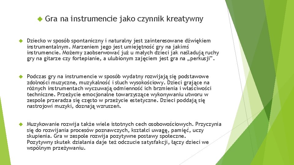  Gra na instrumencie jako czynnik kreatywny Dziecko w sposób spontaniczny i naturalny jest