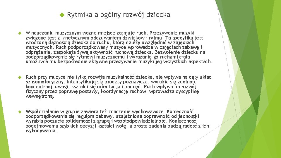  Rytmika a ogólny rozwój dziecka W nauczaniu muzycznym ważne miejsce zajmuje ruch. Przeżywanie