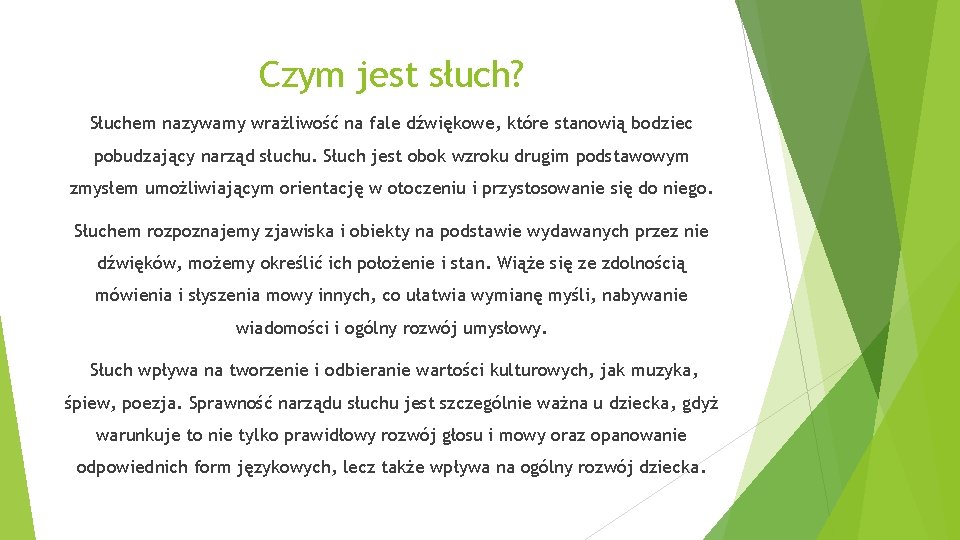 Czym jest słuch? Słuchem nazywamy wrażliwość na fale dźwiękowe, które stanowią bodziec pobudzający narząd