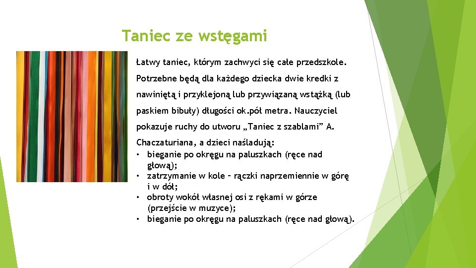 Taniec ze wstęgami Łatwy taniec, którym zachwyci się całe przedszkole. Potrzebne będą dla każdego