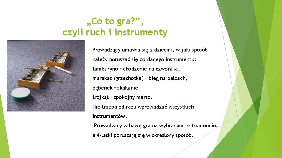 „Co to gra? ”, czyli ruch i instrumenty Prowadzący umawia się z dziećmi, w