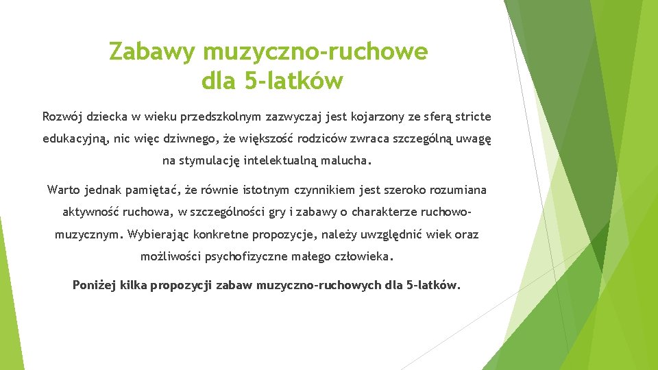 Zabawy muzyczno-ruchowe dla 5 -latków Rozwój dziecka w wieku przedszkolnym zazwyczaj jest kojarzony ze