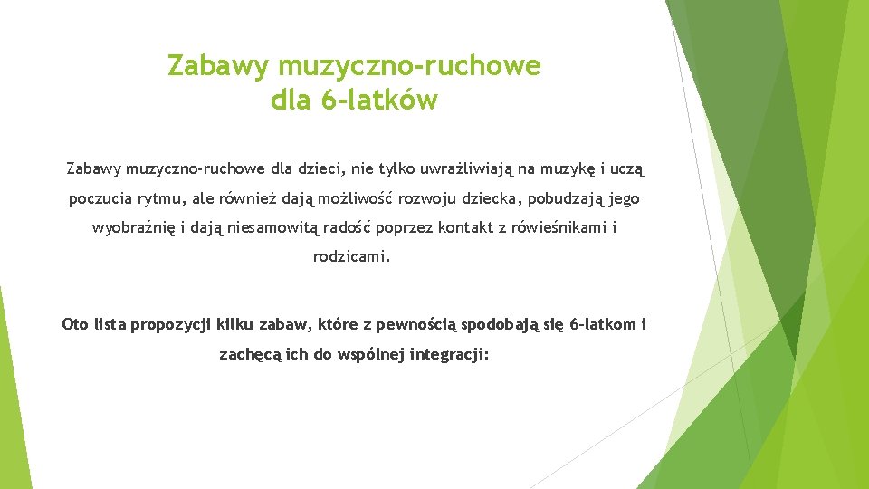 Zabawy muzyczno-ruchowe dla 6 -latków Zabawy muzyczno-ruchowe dla dzieci, nie tylko uwrażliwiają na muzykę