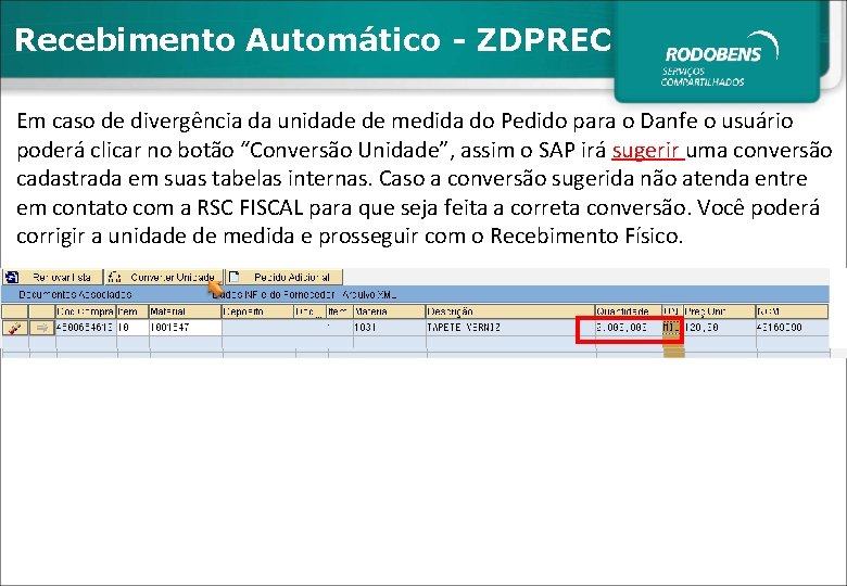 Recebimento Automático - ZDPREC Em caso de divergência da unidade de medida do Pedido