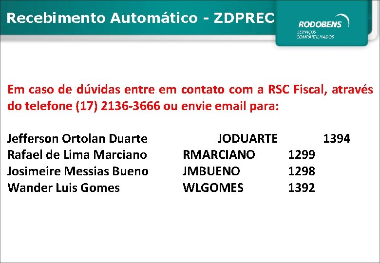 Recebimento Automático - ZDPREC Em caso de dúvidas entre em contato com a RSC
