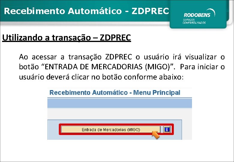 Recebimento Automático - ZDPREC Utilizando a transação – ZDPREC Ao acessar a transação ZDPREC