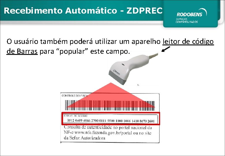 Recebimento Automático - ZDPREC O usuário também poderá utilizar um aparelho leitor de código