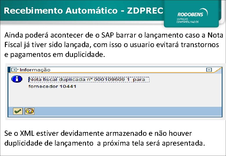Recebimento Automático - ZDPREC Ainda poderá acontecer de o SAP barrar o lançamento caso