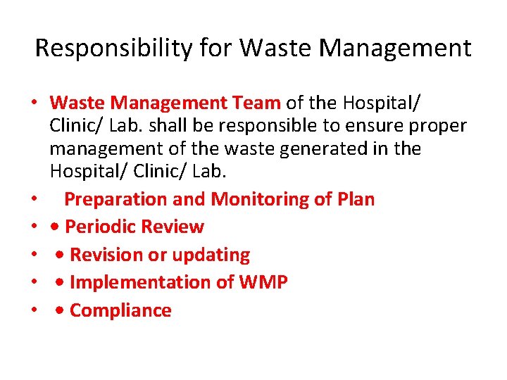 Responsibility for Waste Management • Waste Management Team of the Hospital/ Clinic/ Lab. shall