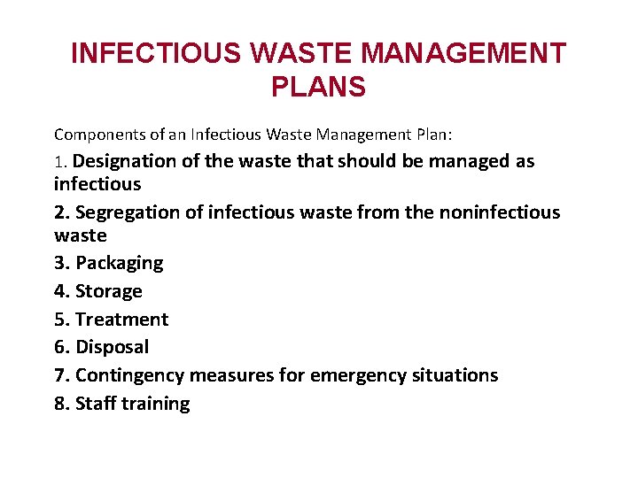 INFECTIOUS WASTE MANAGEMENT PLANS Components of an Infectious Waste Management Plan: 1. Designation of