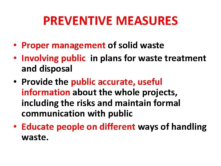 PREVENTIVE MEASURES • Proper management of solid waste • Involving public in plans for