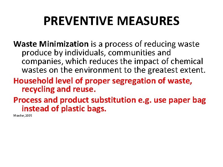PREVENTIVE MEASURES Waste Minimization is a process of reducing waste produce by individuals, communities