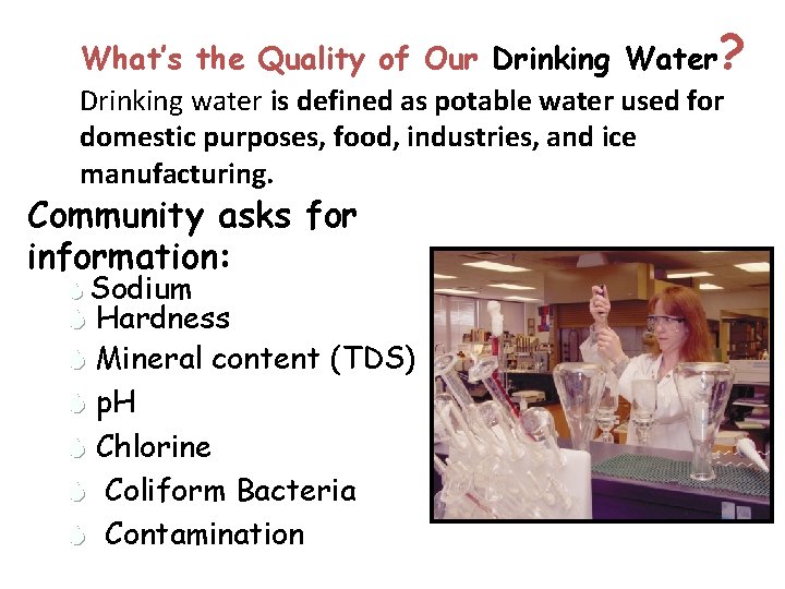 What’s the Quality of Our Drinking Water? Drinking water is defined as potable water