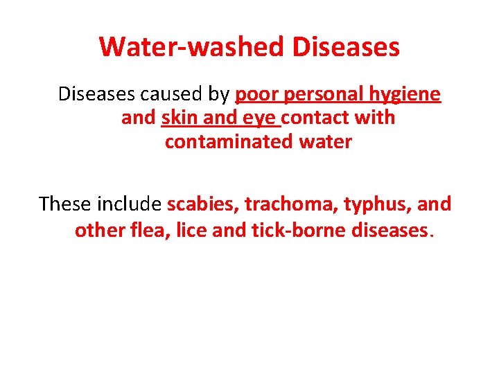 Water-washed Diseases caused by poor personal hygiene and skin and eye contact with contaminated