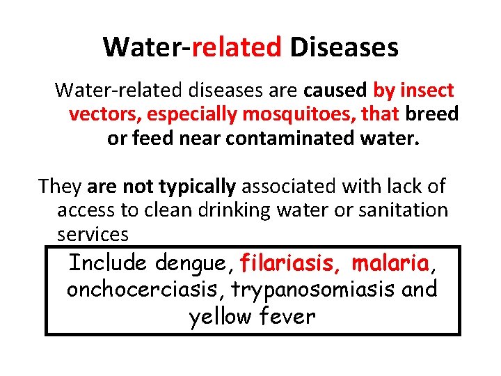 Water-related Diseases Water-related diseases are caused by insect vectors, especially mosquitoes, that breed or